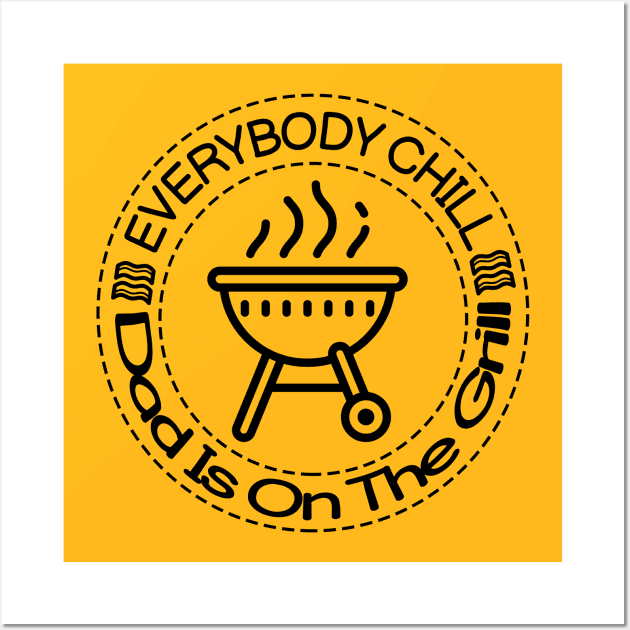 Everybody Chill Dad Is On The Grill, BBQ Quote, Grill Sayings Gift Wall Art by NooHringShop